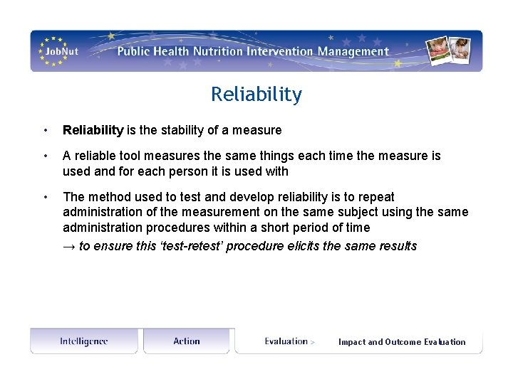 Reliability • Reliability is the stability of a measure • A reliable tool measures