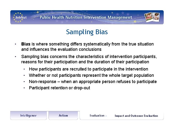 Sampling Bias • Bias is where something differs systematically from the true situation and