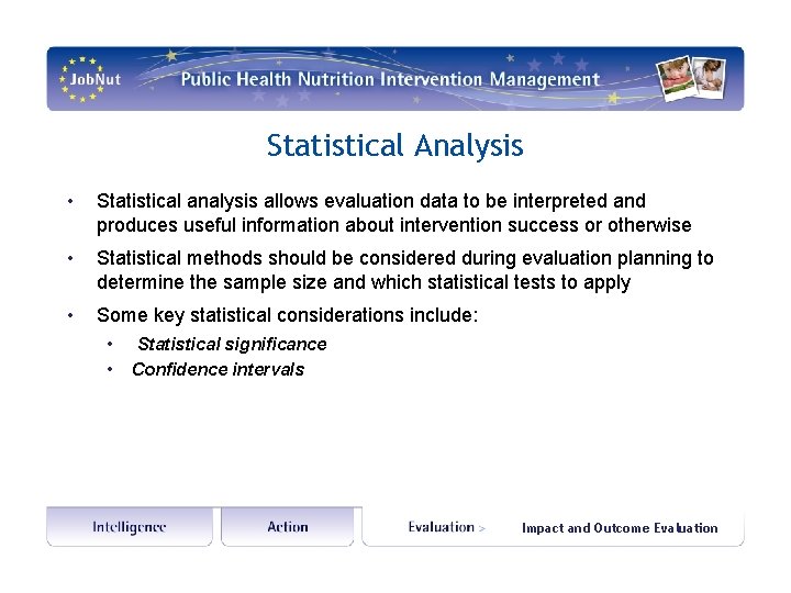 Statistical Analysis • Statistical analysis allows evaluation data to be interpreted and produces useful