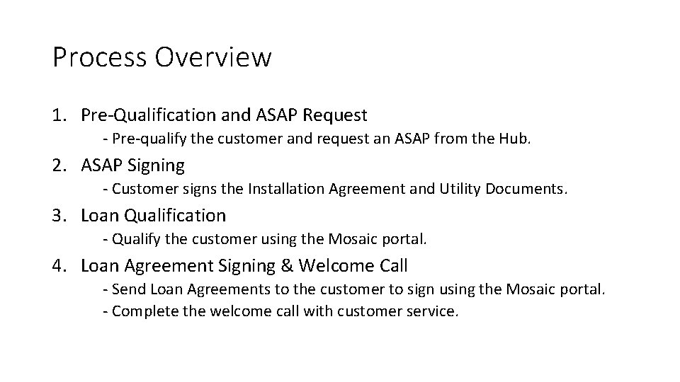 Process Overview 1. Pre-Qualification and ASAP Request - Pre-qualify the customer and request an