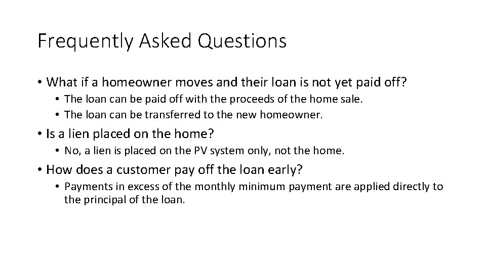 Frequently Asked Questions • What if a homeowner moves and their loan is not