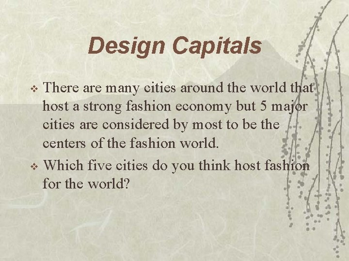 Design Capitals There are many cities around the world that host a strong fashion