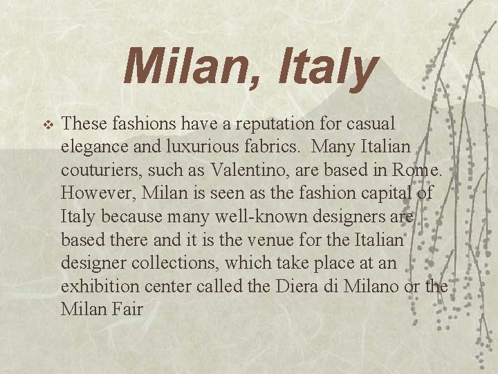 Milan, Italy v These fashions have a reputation for casual elegance and luxurious fabrics.