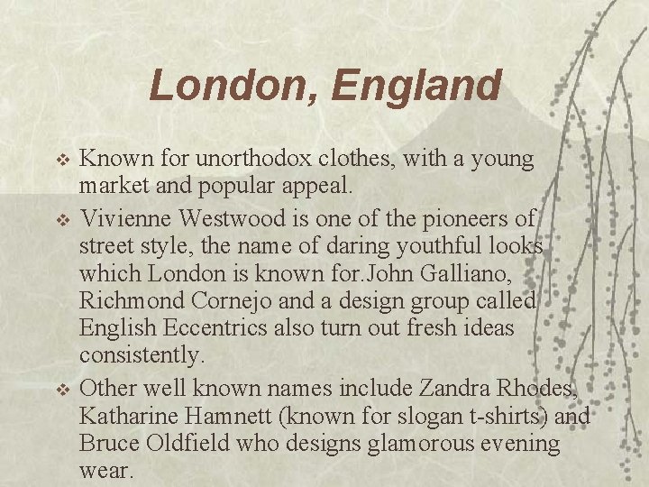 London, England v v v Known for unorthodox clothes, with a young market and