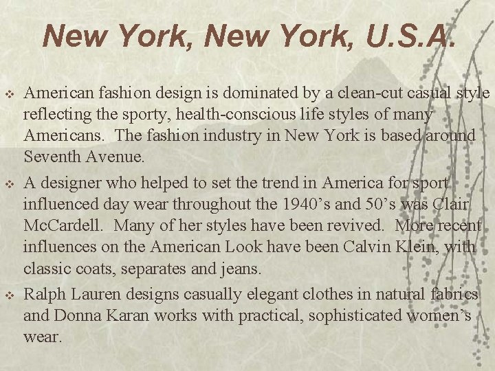 New York, U. S. A. v v v American fashion design is dominated by