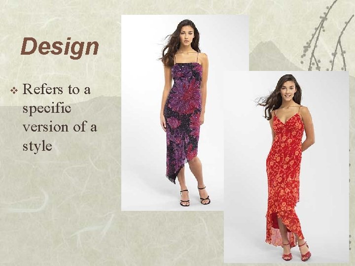 Design v Refers to a specific version of a style Design v Refers to a specific version of a style