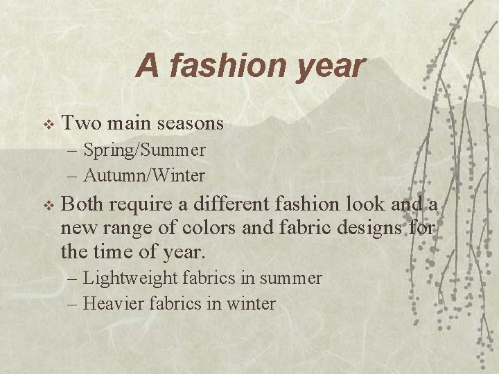 A fashion year v Two main seasons – Spring/Summer – Autumn/Winter v Both require A fashion year v Two main seasons – Spring/Summer – Autumn/Winter v Both require