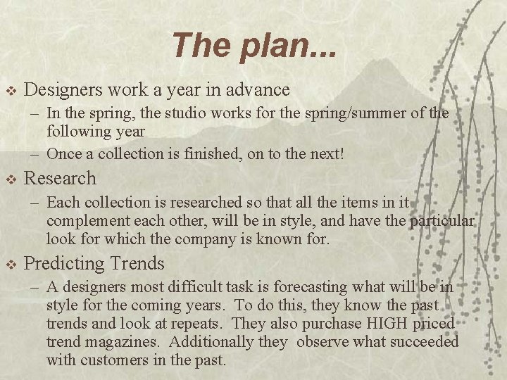 The plan. . . v Designers work a year in advance – In the