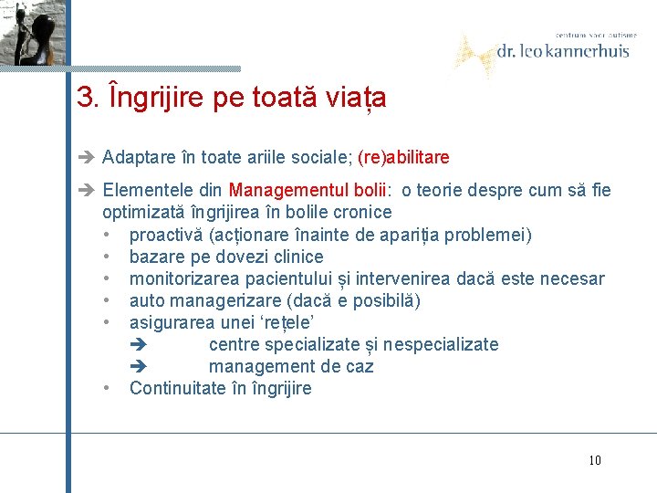 3. Îngrijire pe toată viața Adaptare în toate ariile sociale; (re)abilitare Elementele din Managementul