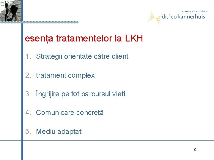 esența tratamentelor la LKH 1. Strategii orientate către client 2. tratament complex 3. Îngrijire