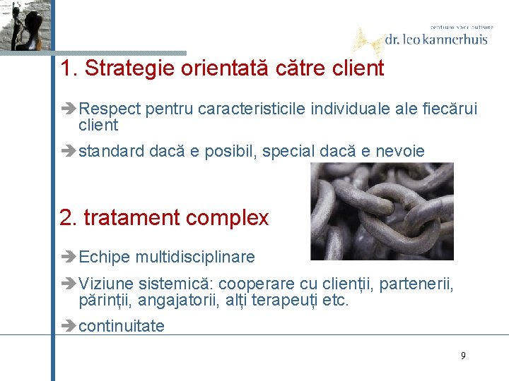 1. Strategie orientată către client Respect pentru caracteristicile individuale fiecărui client standard dacă e