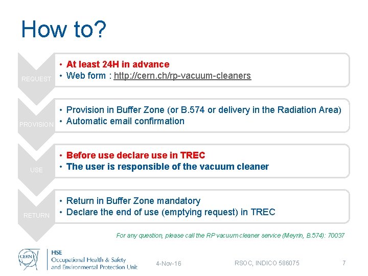 How to? REQUEST PROVISION USE RETURN • At least 24 H in advance •