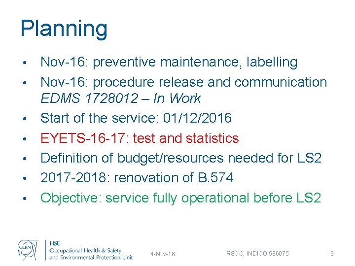 Planning • • Nov-16: preventive maintenance, labelling Nov-16: procedure release and communication EDMS 1728012