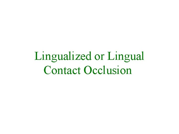 Lingualized or Lingual Contact Occlusion 