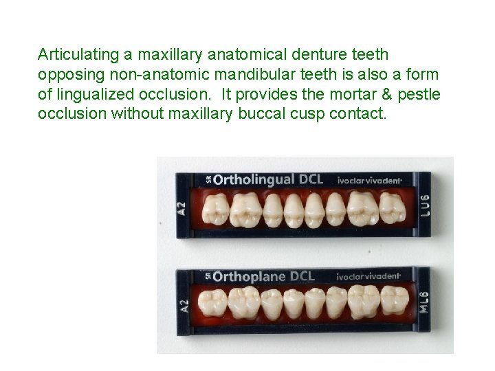 Articulating a maxillary anatomical denture teeth opposing non-anatomic mandibular teeth is also a form