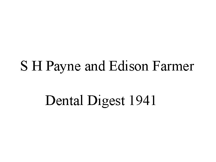 S H Payne and Edison Farmer Dental Digest 1941 