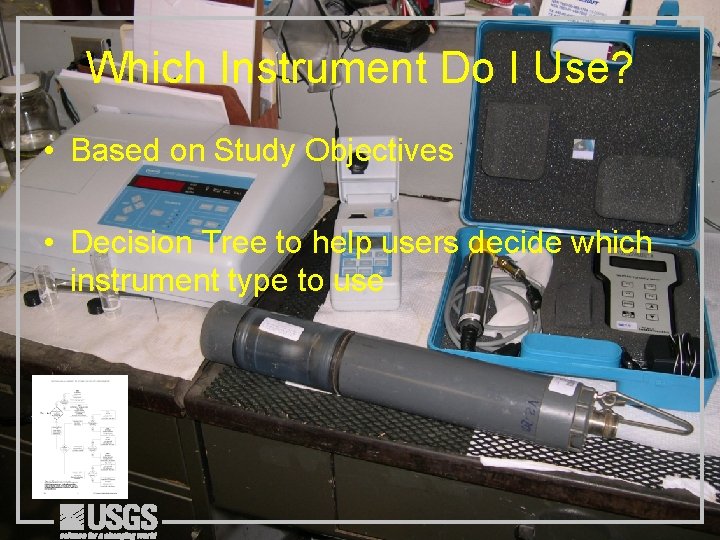 Which Instrument Do I Use? • Based on Study Objectives • Decision Tree to