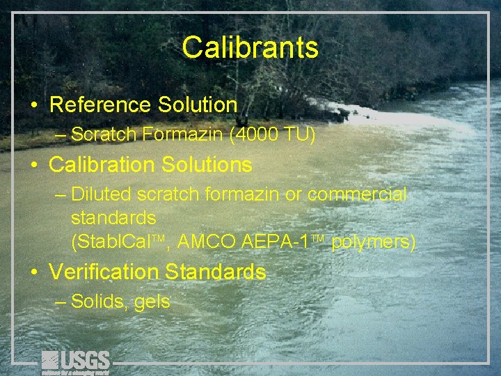 Calibrants • Reference Solution – Scratch Formazin (4000 TU) • Calibration Solutions – Diluted