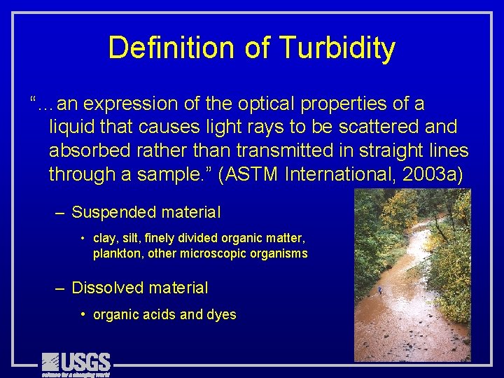 Definition of Turbidity “…an expression of the optical properties of a liquid that causes