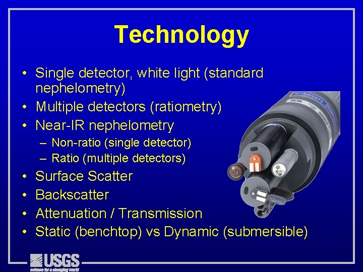 Technology • Single detector, white light (standard nephelometry) • Multiple detectors (ratiometry) • Near-IR