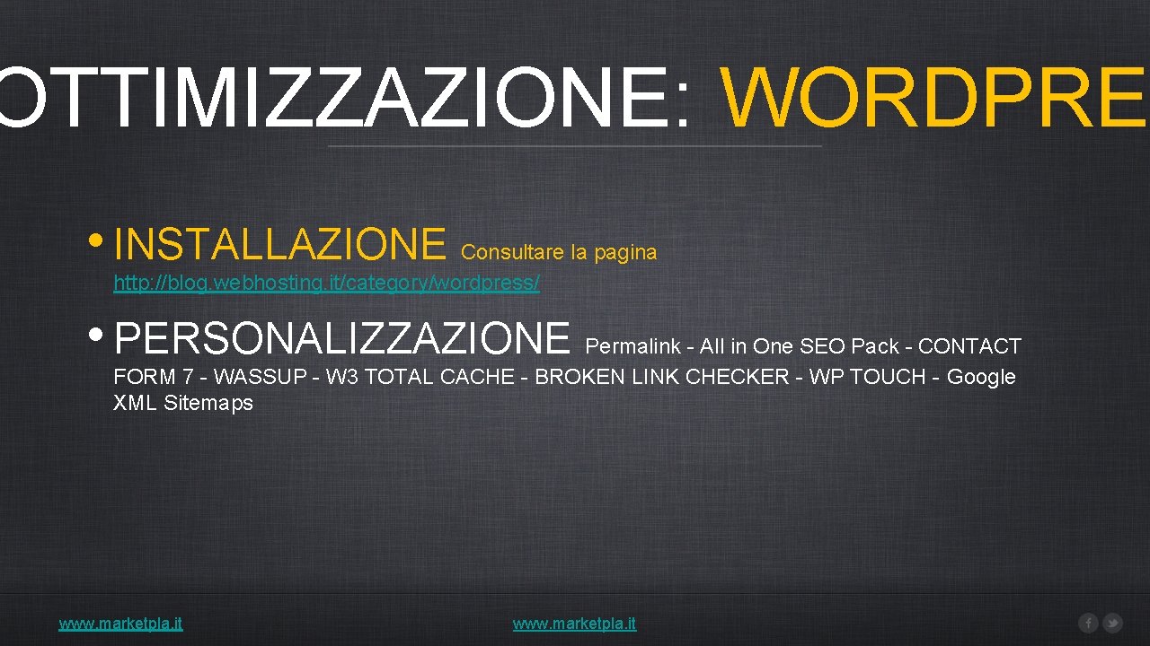 OTTIMIZZAZIONE: WORDPRE • INSTALLAZIONE Consultare la pagina http: //blog. webhosting. it/category/wordpress/ • PERSONALIZZAZIONE Permalink