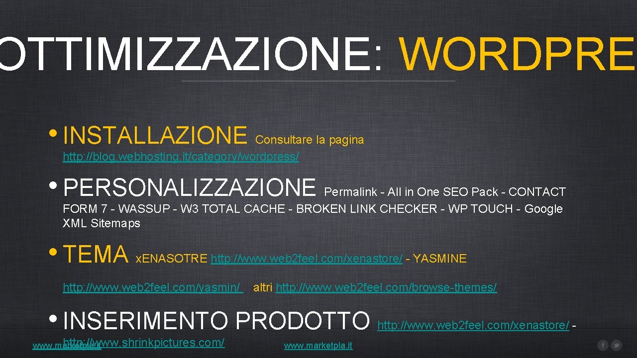 OTTIMIZZAZIONE: WORDPRE • INSTALLAZIONE Consultare la pagina http: //blog. webhosting. it/category/wordpress/ • PERSONALIZZAZIONE Permalink