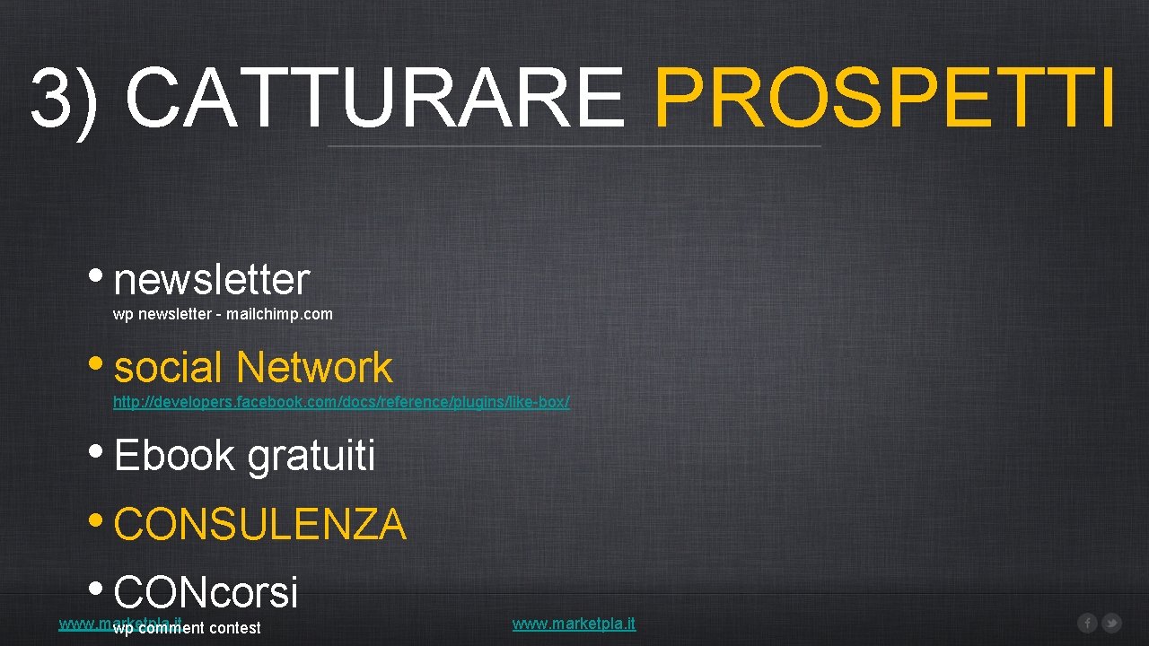 3) CATTURARE PROSPETTI • newsletter wp newsletter - mailchimp. com • social Network http: