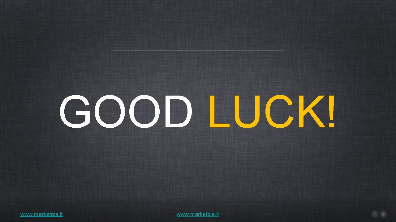 GOOD LUCK! www. marketpla. it 