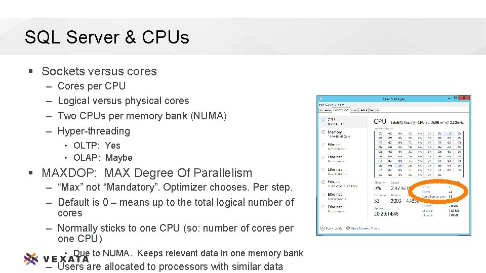 SQL Server & CPUs § Sockets versus cores – – Cores per CPU Logical