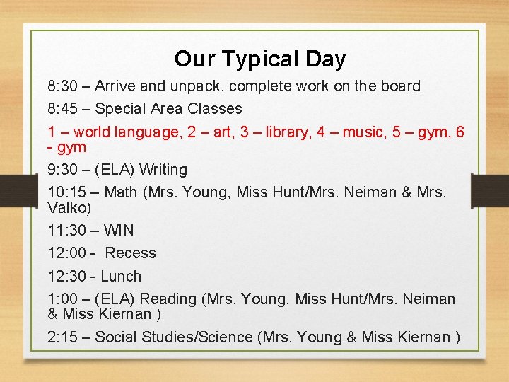  Our Typical Day 8: 30 – Arrive and unpack, complete work on the