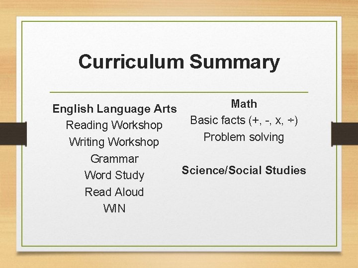 Curriculum Summary Math English Language Arts Basic facts (+, -, x, ÷) Reading Workshop