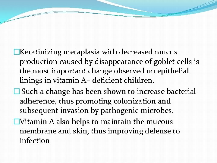 �Keratinizing metaplasia with decreased mucus production caused by disappearance of goblet cells is the