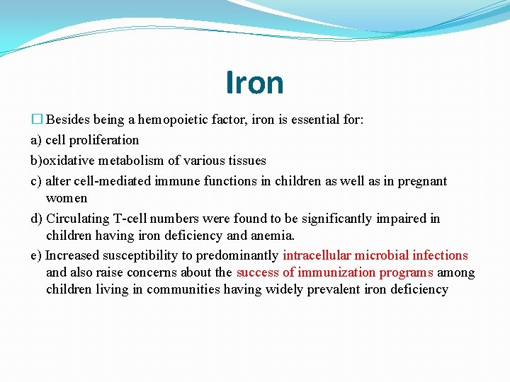 Iron � Besides being a hemopoietic factor, iron is essential for: a) cell proliferation