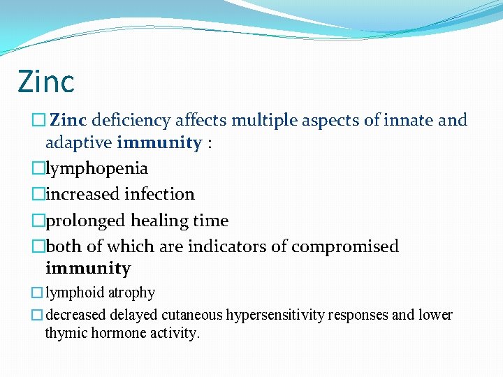 Zinc � Zinc deficiency affects multiple aspects of innate and adaptive immunity : �lymphopenia