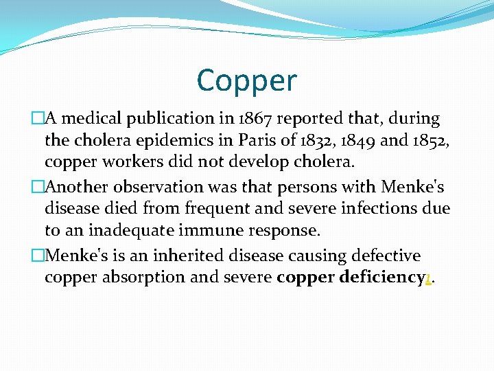 Copper �A medical publication in 1867 reported that, during the cholera epidemics in Paris