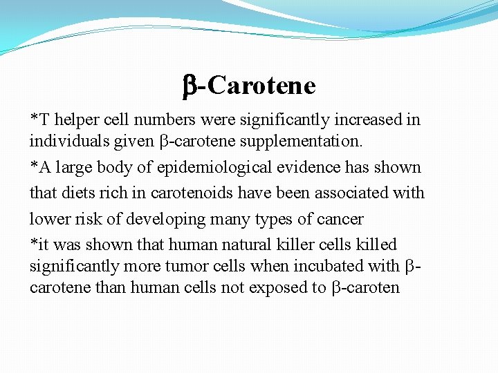  -Carotene *T helper cell numbers were significantly increased in individuals given -carotene supplementation.