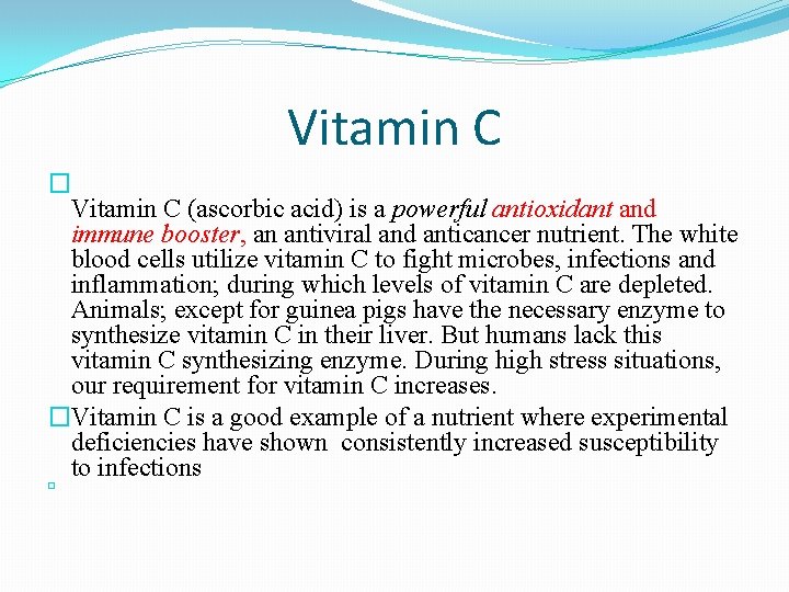 Vitamin C � Vitamin C (ascorbic acid) is a powerful antioxidant and immune booster,