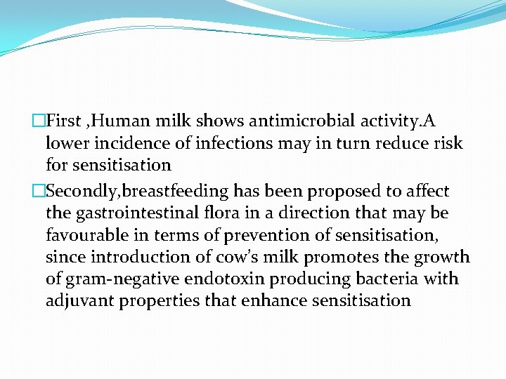 �First , Human milk shows antimicrobial activity. A lower incidence of infections may in
