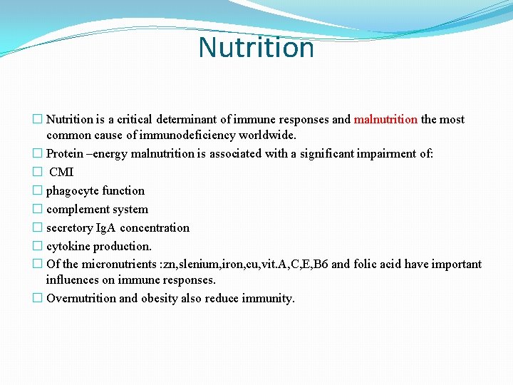 Nutrition � Nutrition is a critical determinant of immune responses and malnutrition the most