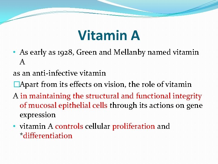 Vitamin A • As early as 1928, Green and Mellanby named vitamin A as