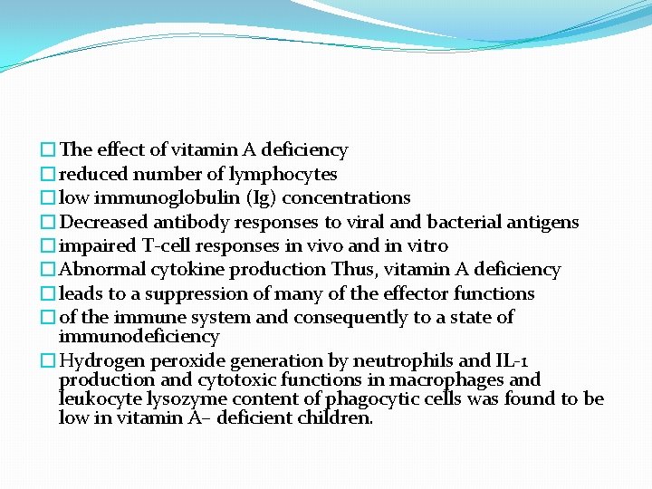 �The effect of vitamin A deficiency �reduced number of lymphocytes �low immunoglobulin (Ig) concentrations