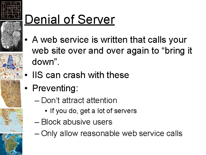 Denial of Server • A web service is written that calls your web site Denial of Server • A web service is written that calls your web site