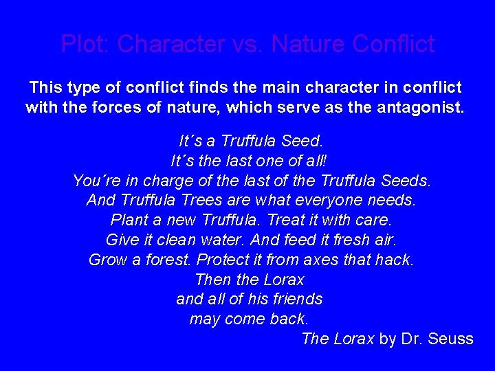 Plot: Character vs. Nature Conflict This type of conflict finds the main character in