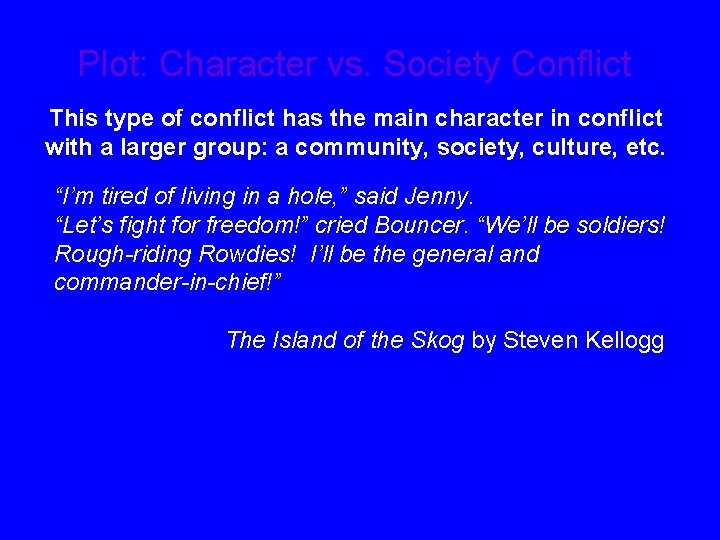 Plot: Character vs. Society Conflict This type of conflict has the main character in