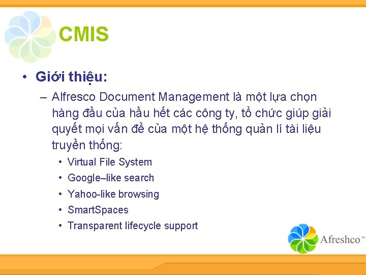 CMIS • Giới thiệu: – Alfresco Document Management là một lựa chọn hàng đầu