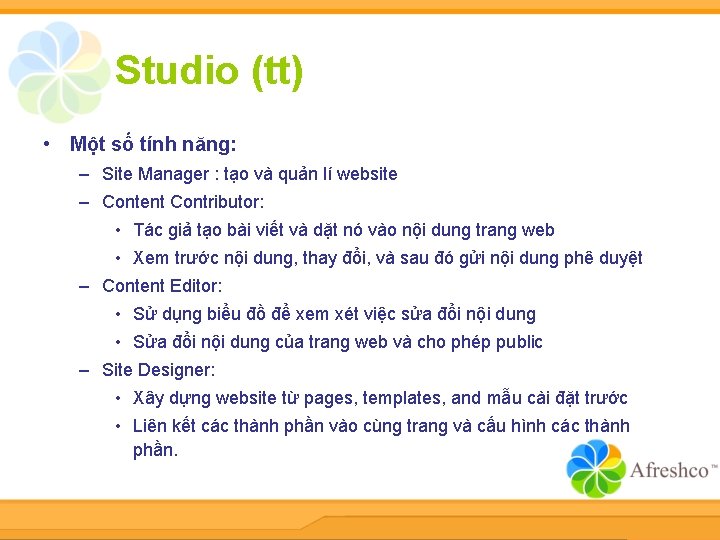 Studio (tt) • Một số tính năng: – Site Manager : tạo và quản