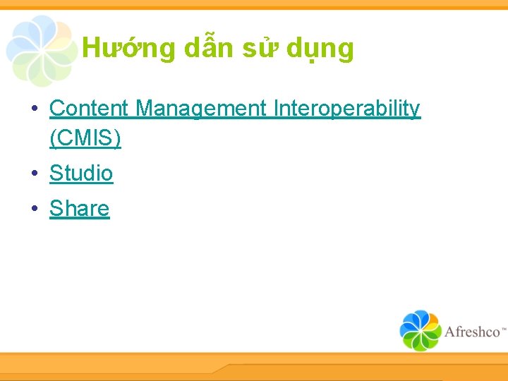 Hướng dẫn sử dụng • Content Management Interoperability (CMIS) • Studio • Share 