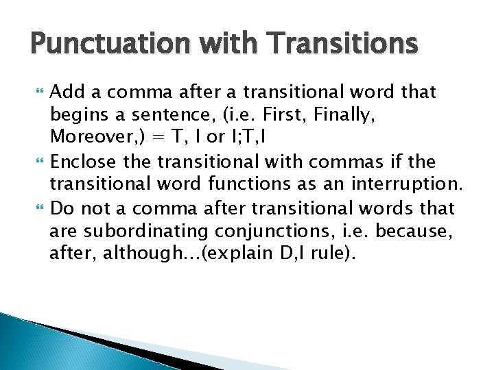 Punctuation with Transitions Add a comma after a transitional word that begins a sentence,