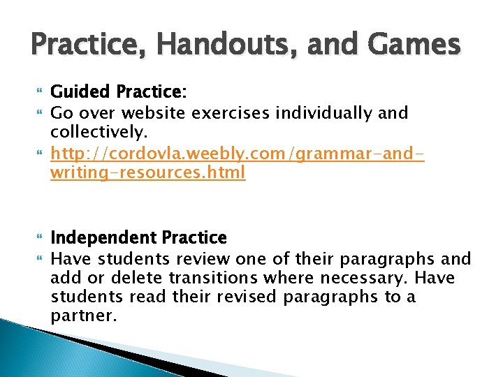 Practice, Handouts, and Games Guided Practice: Go over website exercises individually and collectively. http: