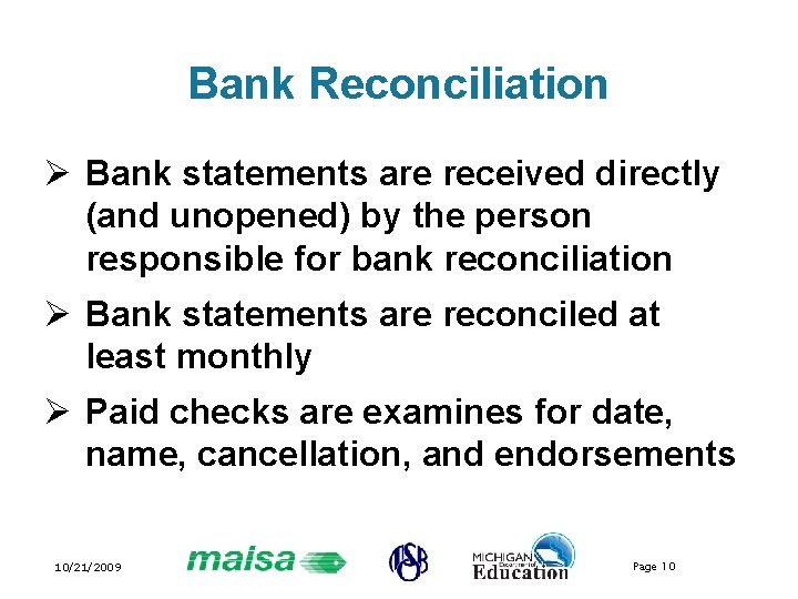 Bank Reconciliation Ø Bank statements are received directly (and unopened) by the person responsible